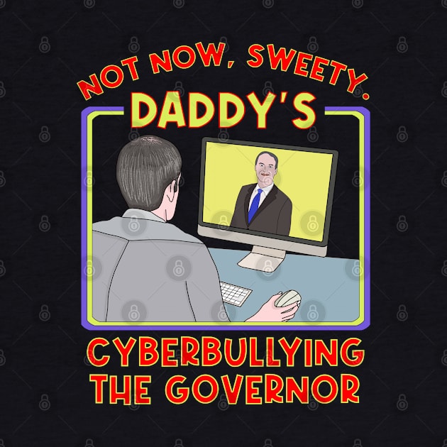 Not Now, Sweety. Daddy's Cyberbullying the Governor by DiegoCarvalho